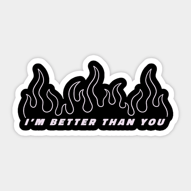 I'm better than you Sticker by NobleTeeShop